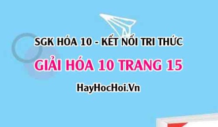Giải Hóa học 10 trang 15 - Kết nối tri thức